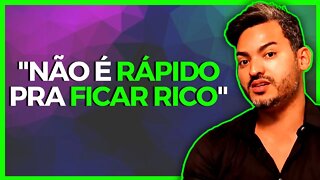 É POSSÍVEL FICAR RICO RÁPIDO?