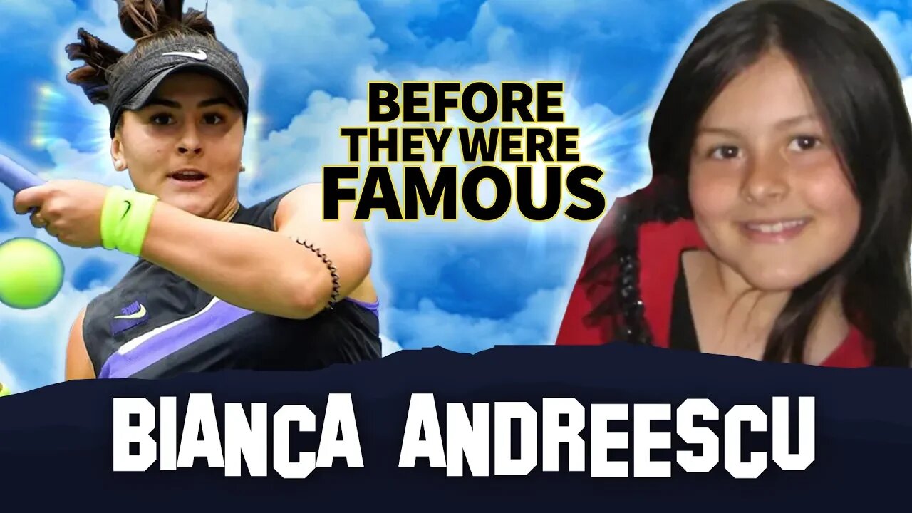 Bianca Andreescu | Before They Were Famous | 2019 US Open Winner