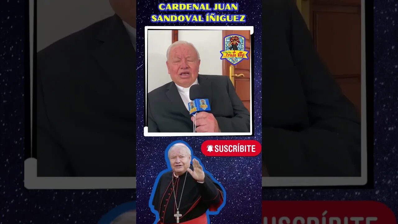 ATENTA INVITACIÓN DEL CARDENAL JUAN SANDOVAL ÍÑIGUEZ A TODOS LOS CRISTEROS DEL MUNDO Y CATÓLICOS