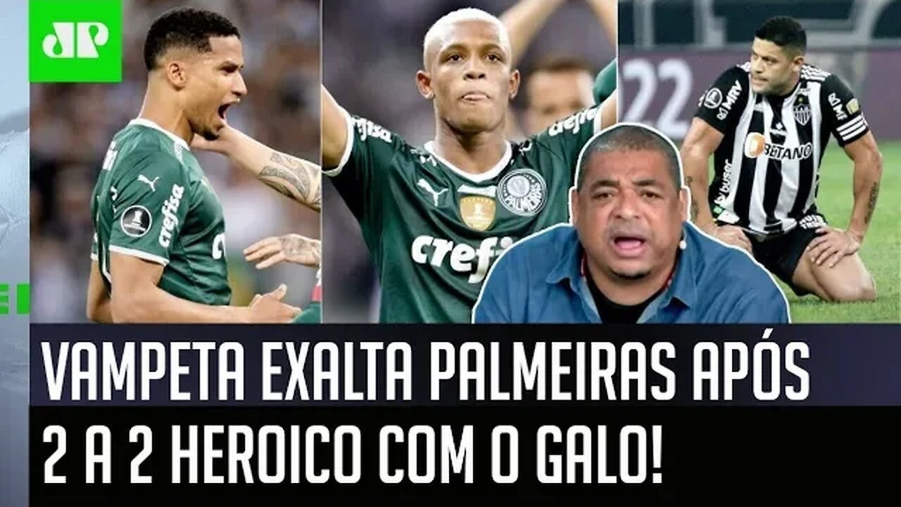 "MERMÃO, NÃO TEM COMO FALAR ISSO! Esse Palmeiras é..." Vampeta EXALTA após 2 a 2 com Atlético-MG!