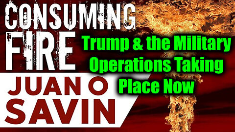 Juan O Savin HUGE Intel on Trump & the Military Operations Taking Place Now