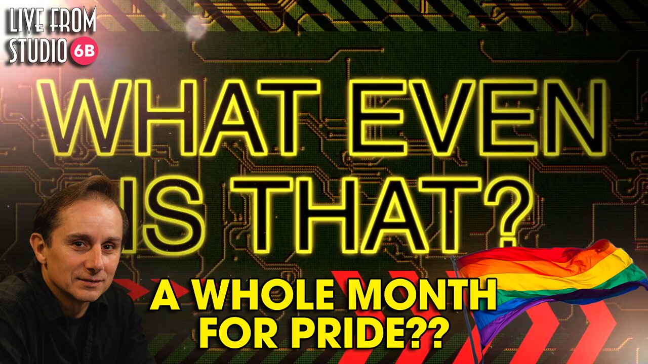 An entire month for LGBT pride? What Even IS That?!