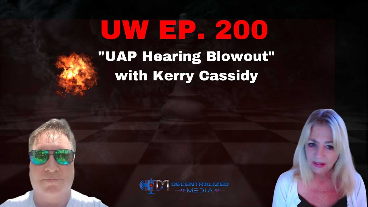 "UAP Hearing Blowout" with Kerry Cassidy | Unrestricted Warfare Ep. 200