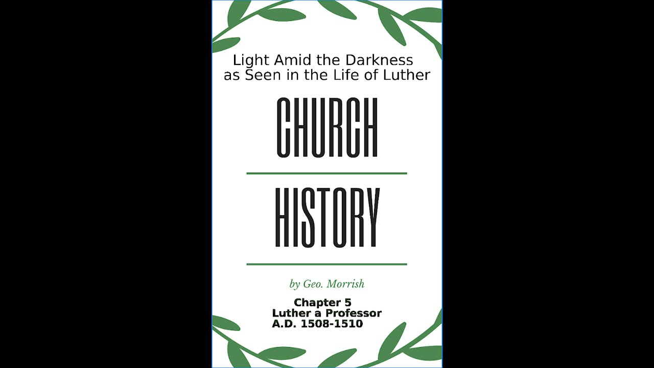 Church History, Light Amid the Darkness, Luther, Chapter 5, Luther a Professor