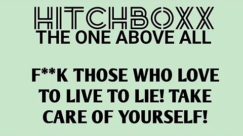 F**K THOSE THAT LOVE & LIVE TO LIE! TAKE CARE OF YOURSELF