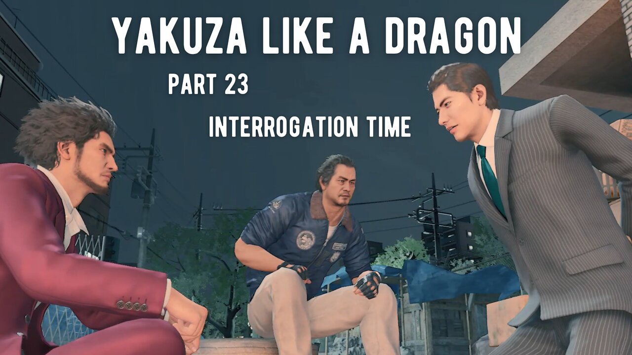 Yakuza Like A Dragon Part 23 - Interrogation Time