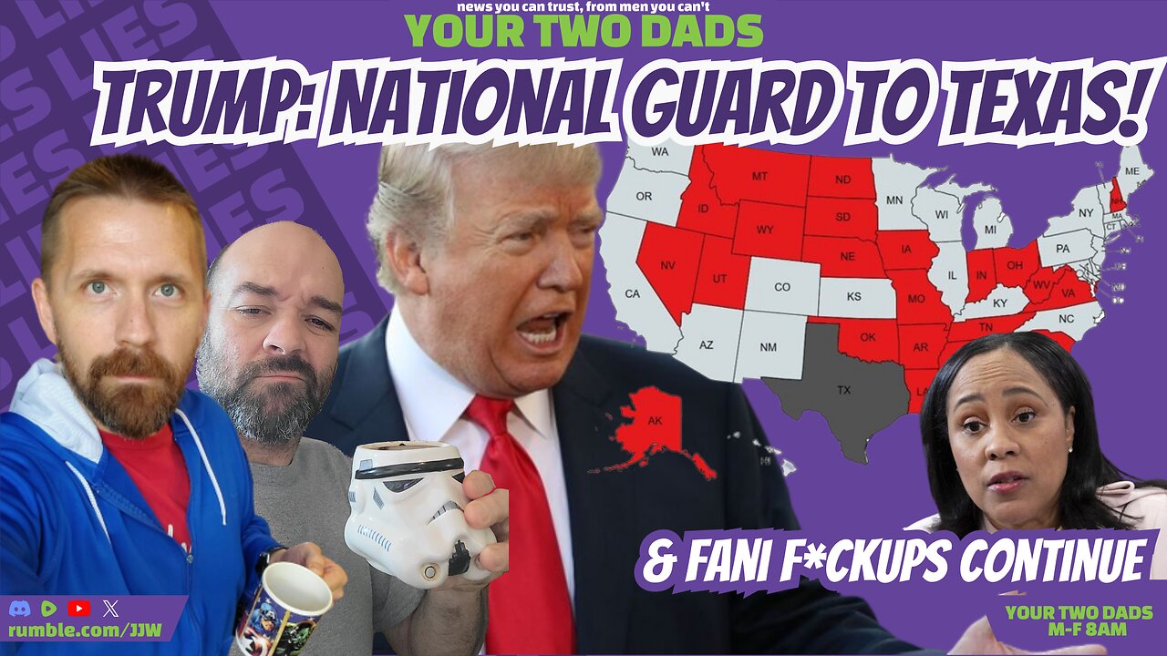 TRUMP: National Guard To Texas! & more stories with Your Two Dads