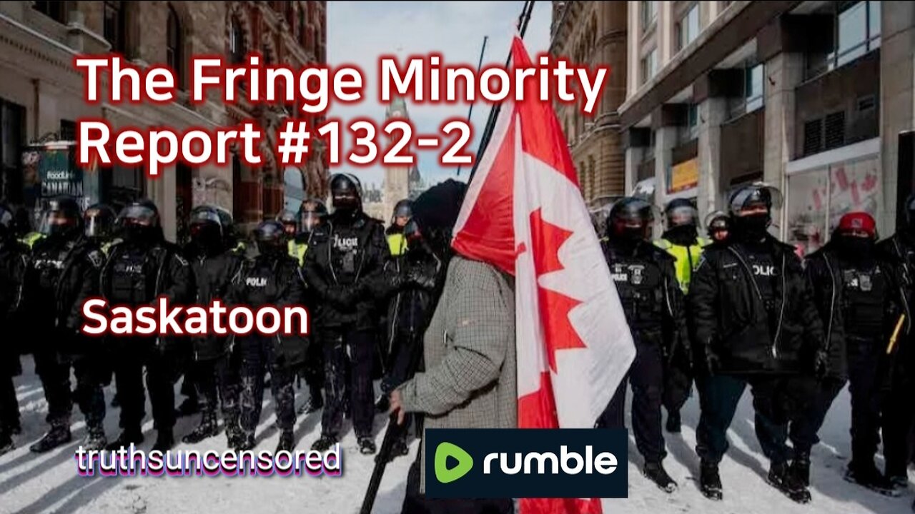 The Fringe Minority Report #132-2 National Citizens Inquiry Saskatoon