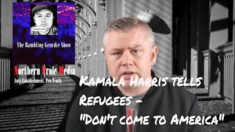 Kamala Harris tells Refugees not to come to America
