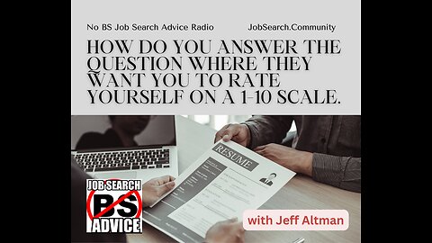 How Do You Answer the Question Where They Want You to Rate Yourself on a 1-10 Scale?