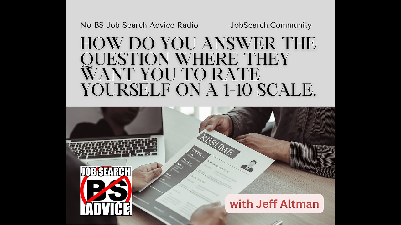 How Do You Answer the Question Where They Want You to Rate Yourself on a 1-10 Scale?