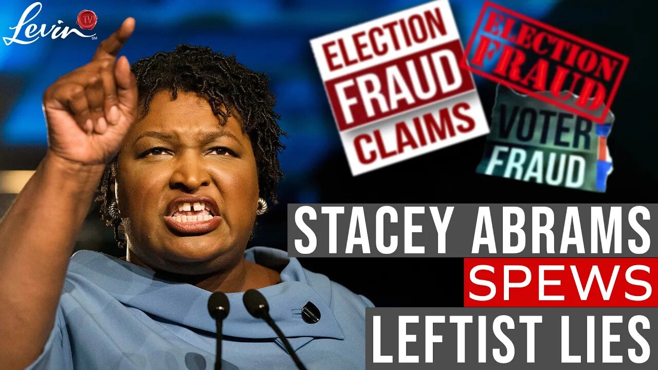 Stacey Abrams Spews DESPICABLE Leftist Lies | @LevinTV