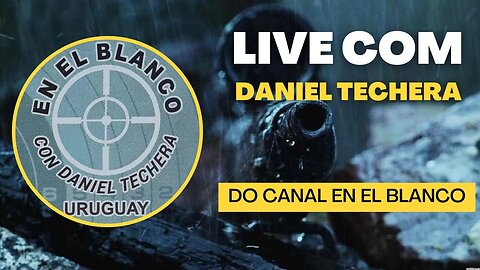 10ª Live do canal com Daniel Techera do canal EN EL BLANCO