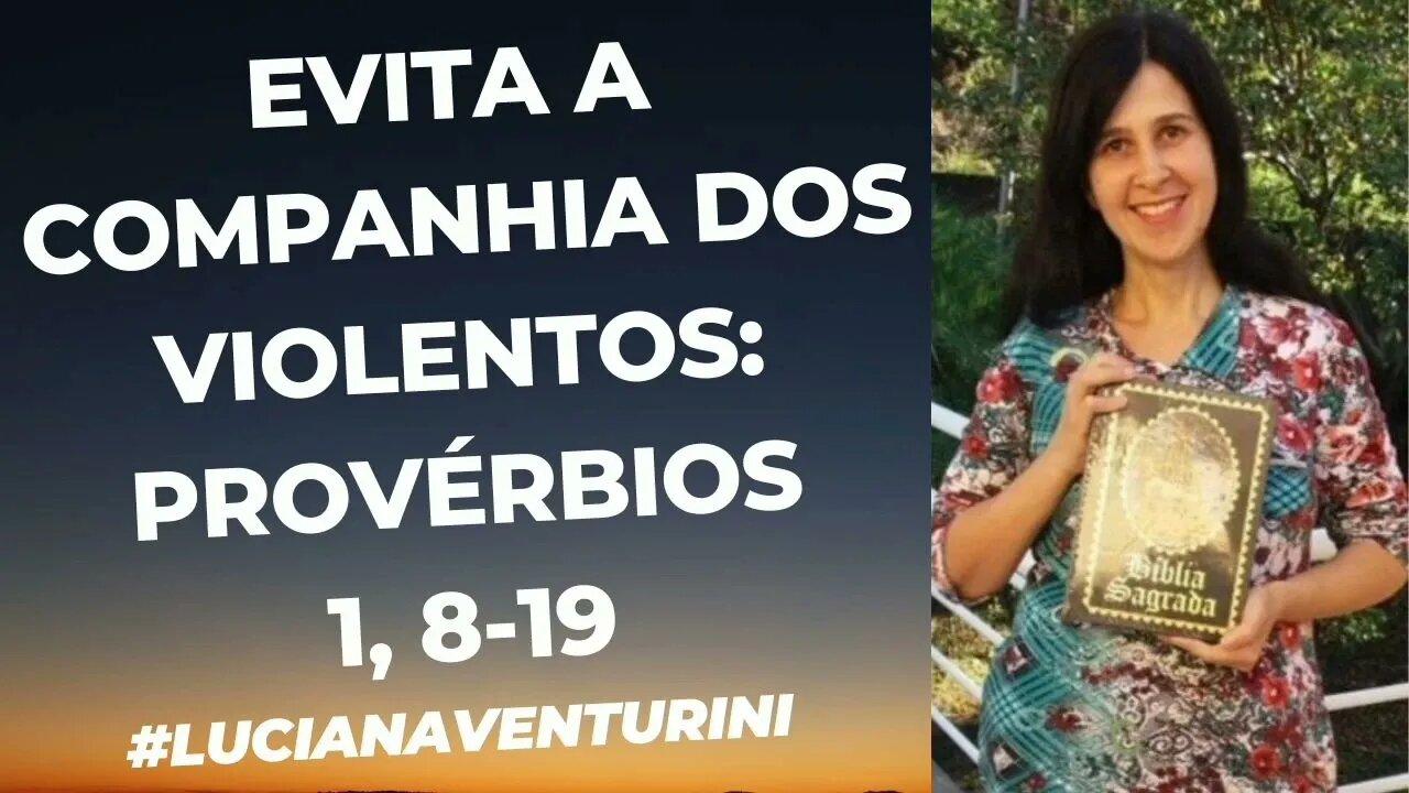 Provérbios 1,8-19 Evita a companhia dos violentos #lucianaventurini #proverbios