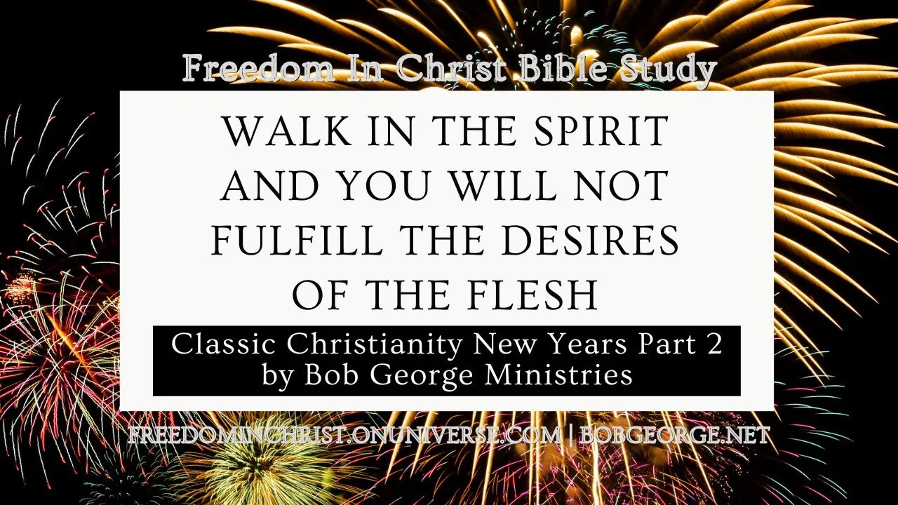 Walk in the Spirit And You Will Not Fulfill The Desires of the Flesh by BobGeorge.net