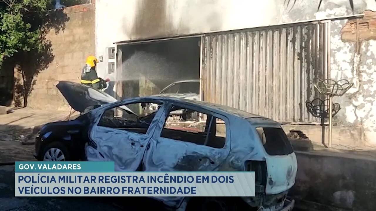 Gov. Valadares: Polícia Militar Registra Incêndio em Dois Veículos no Bairro Fraternidade.