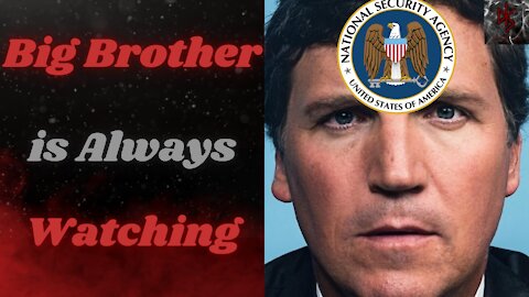 Tucker Carlson is Being Spied On By the Government, So is Everyone Else