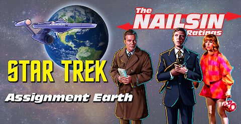 The Nailsin Ratings:Star Trek - Assignment Earth