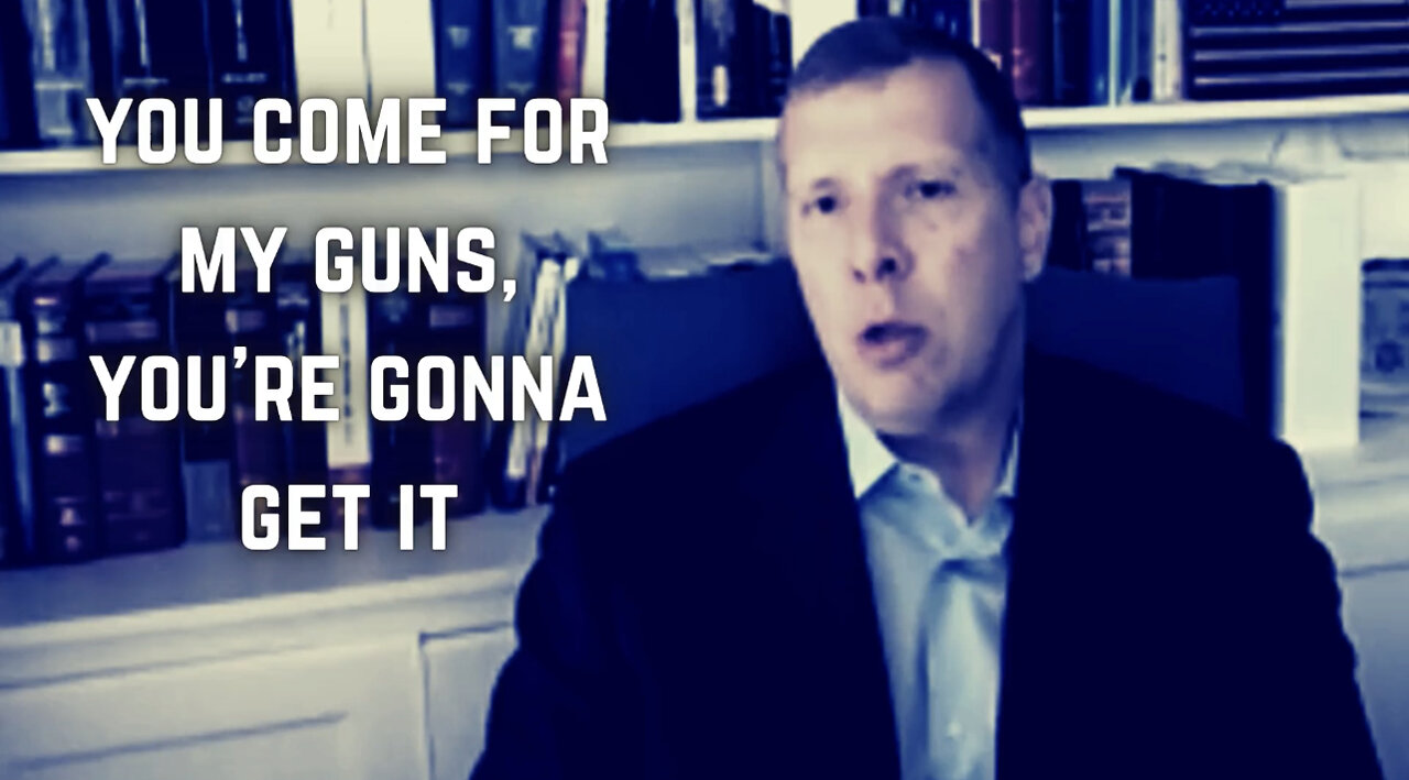 YOU COME FOR MY GUNS, YOU’RE GONNA GET IT!