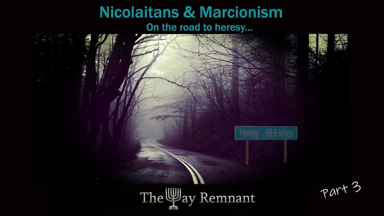 Nicolaitans & Marcionism: On the Road to Heresy pt3