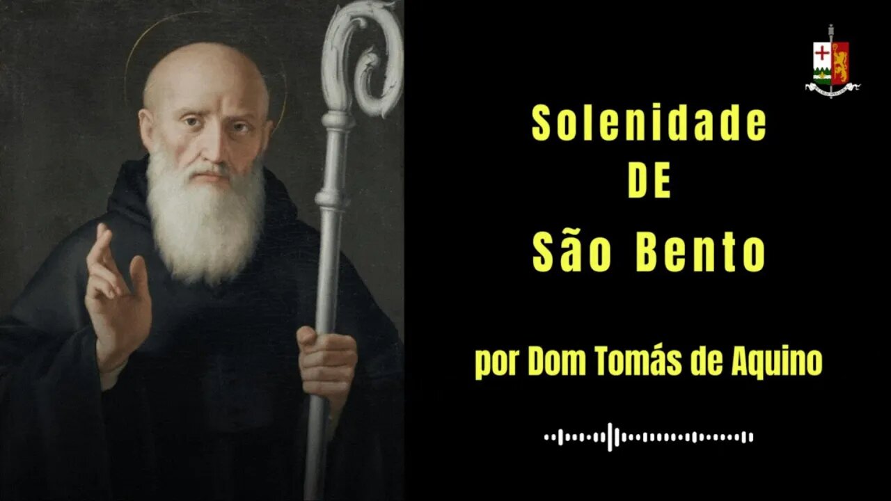 Sermão da Solenidade de São Bento, por S.E.R. Dom Tomás de Aquino