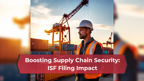 Maximizing Supply Chain Efficiency with Importer Security Filing