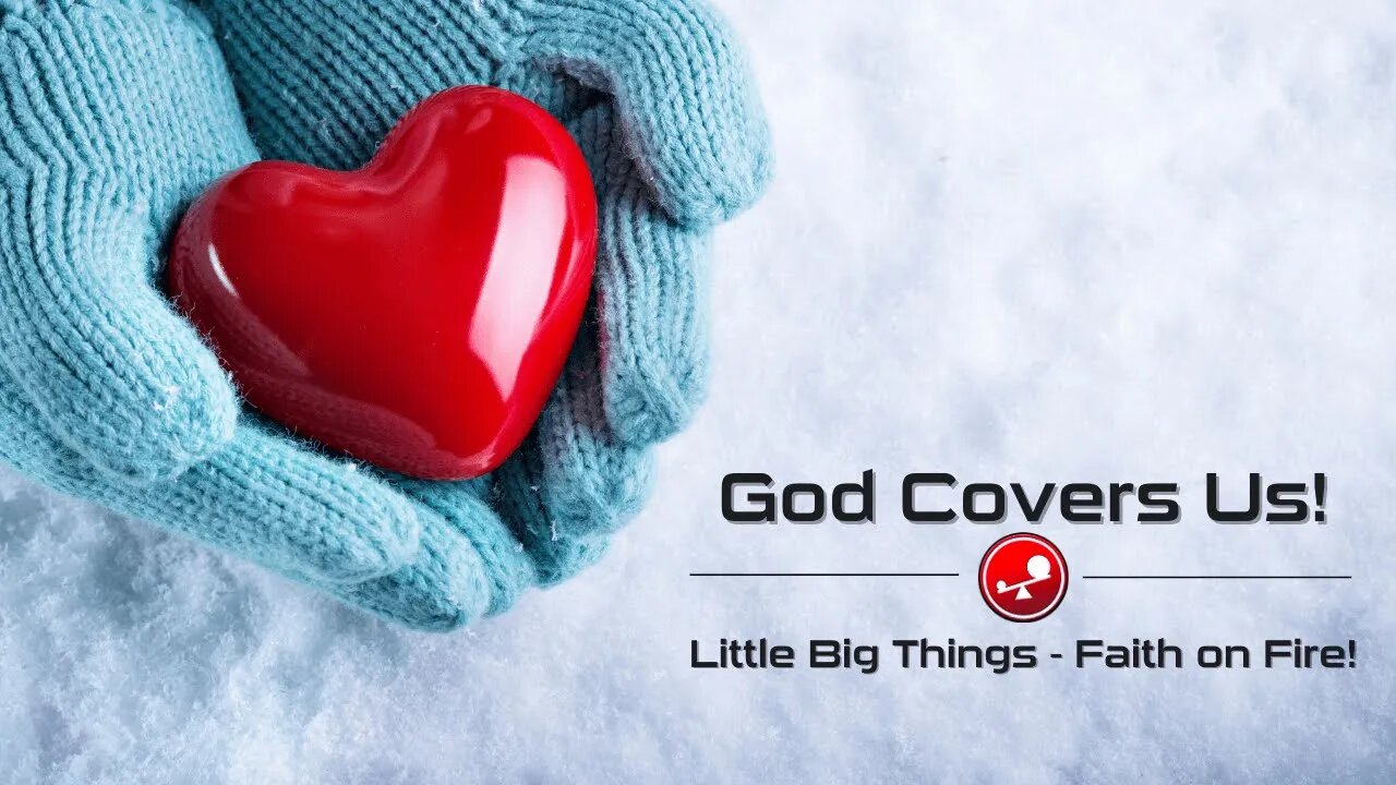 GOD COVERS US - God Covers You With Amazing Grace - Daily Devotionals - Little Big Things