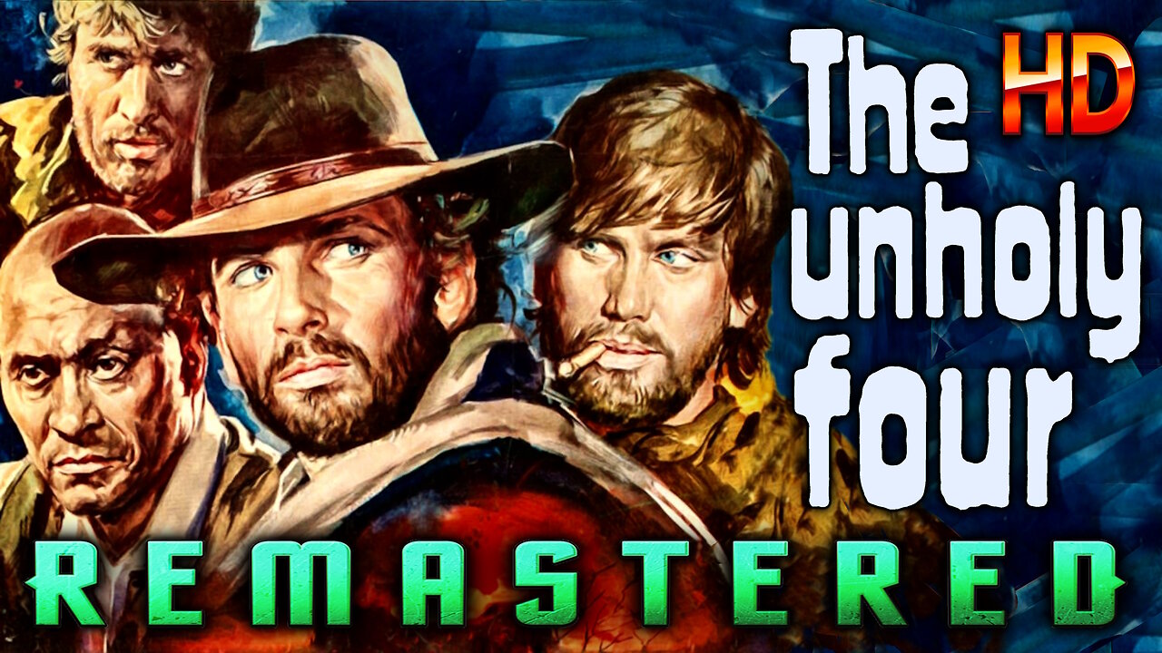 The Unholy Four - AI UPSCALED - HD (Excellent Quality) - Western