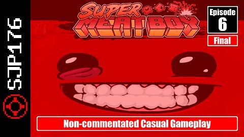 Fariĝi ne Malbona Ludanto de *Super Meat Boy*-o—Epizodo 6 (Finalo)