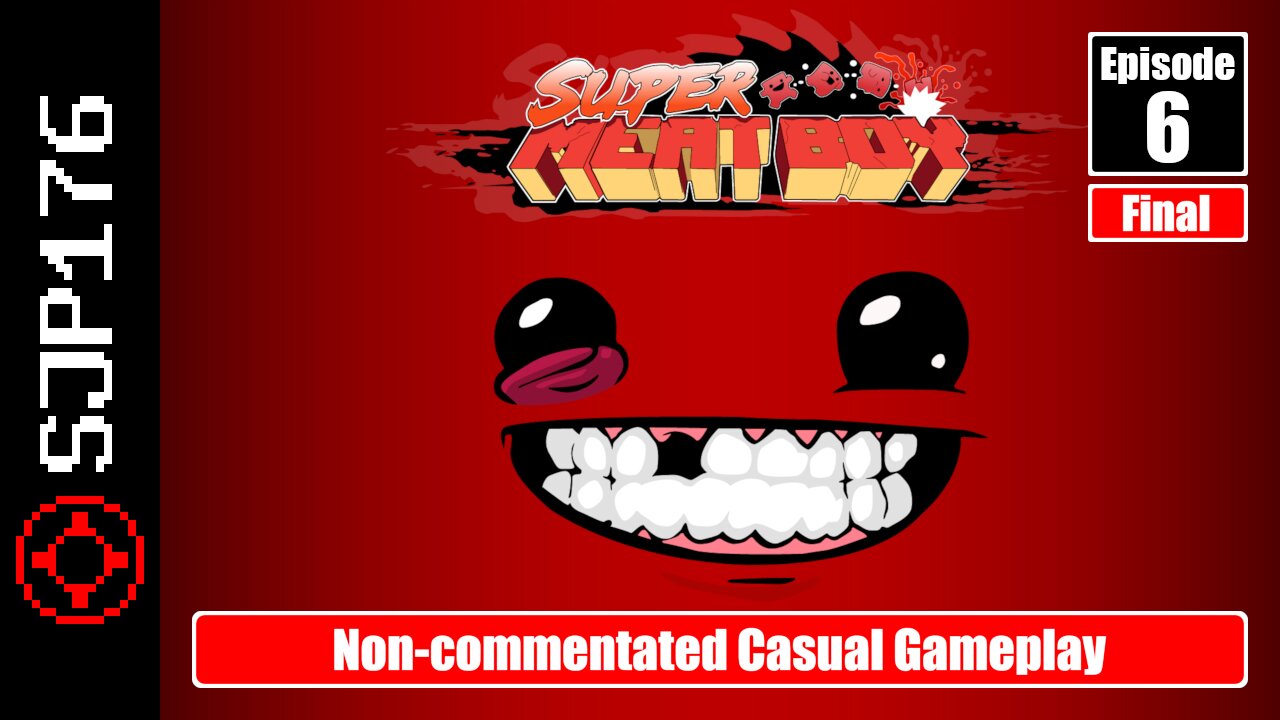 Super Meat Boy—Episode 006 (Final)—Non-commentated Casual Gameplay