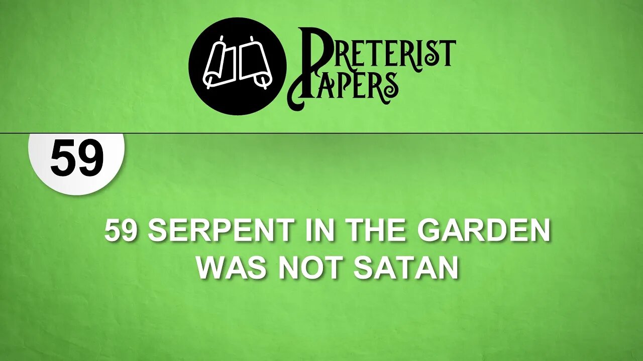 59 Serpent in the Garden was not Satan