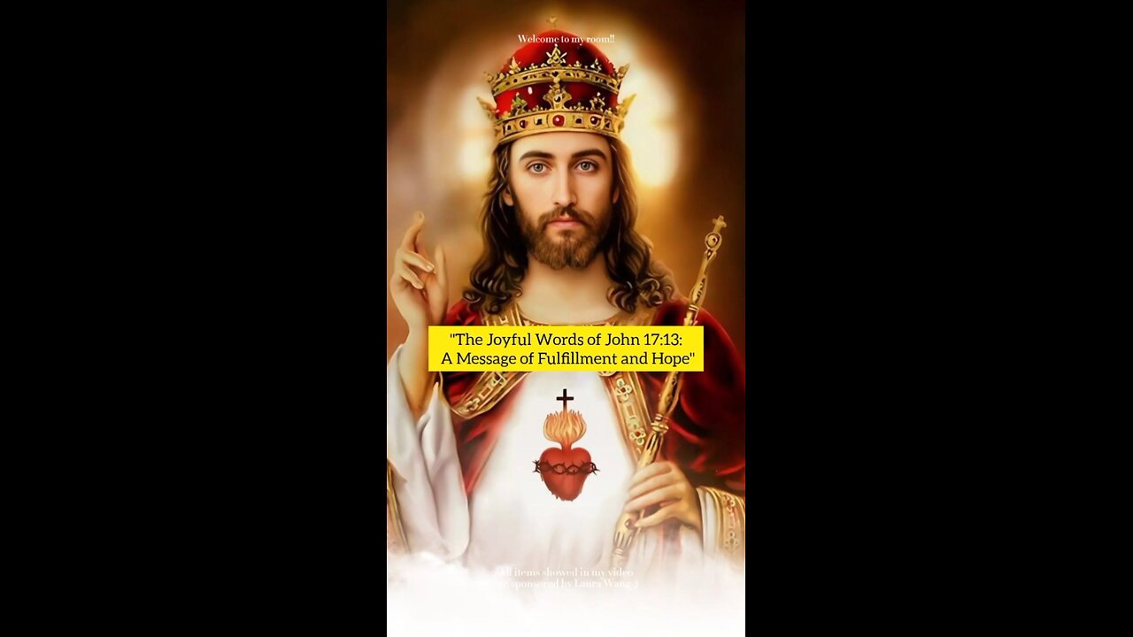 "The Joyful Words of John 17:13: A Message of Fulfillment and Hope"