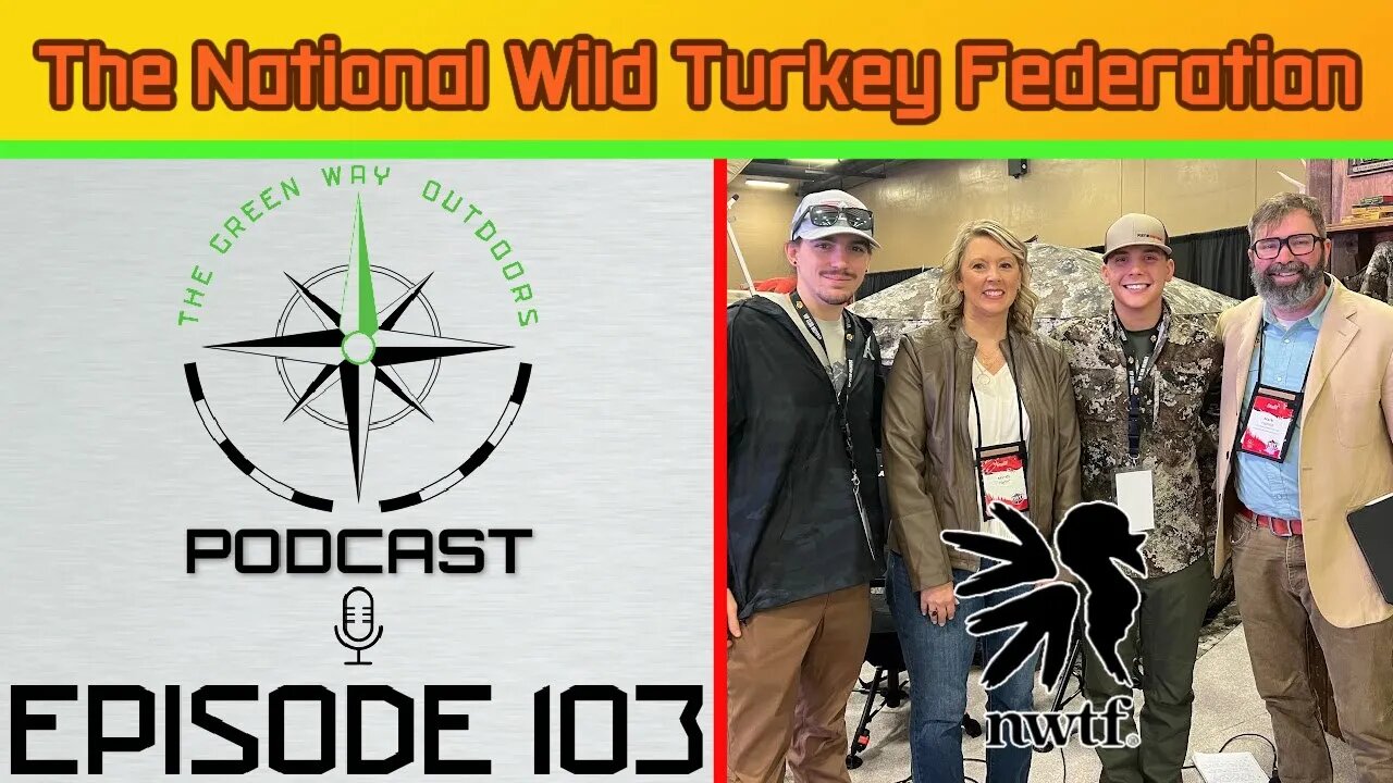 Episode 103 - National Wild Turkey Federation - The Green Way Outdoors Podcast