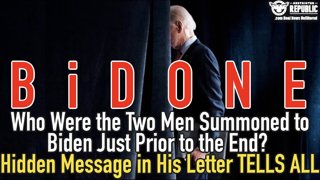 Who Were the Two Men Summoned to Biden Just Prior to the End? Hidden Message in His Letter TELLS ALL