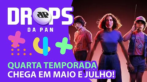 SAÍRAM AS DATAS DA 4ª TEMPORADA DE STRANGER THINGS! | DROPS da Pan - 23/02/22
