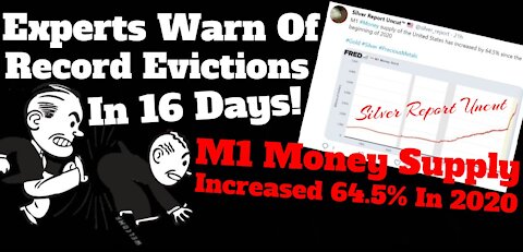 Experts Warn Of Record Evictions, 5 Million Households At Risk, M1 Money Supply Surges 64.5% In 2020