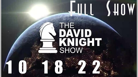 DAVID KNIGHT (Full Show) - 10_18_22 Tuesday