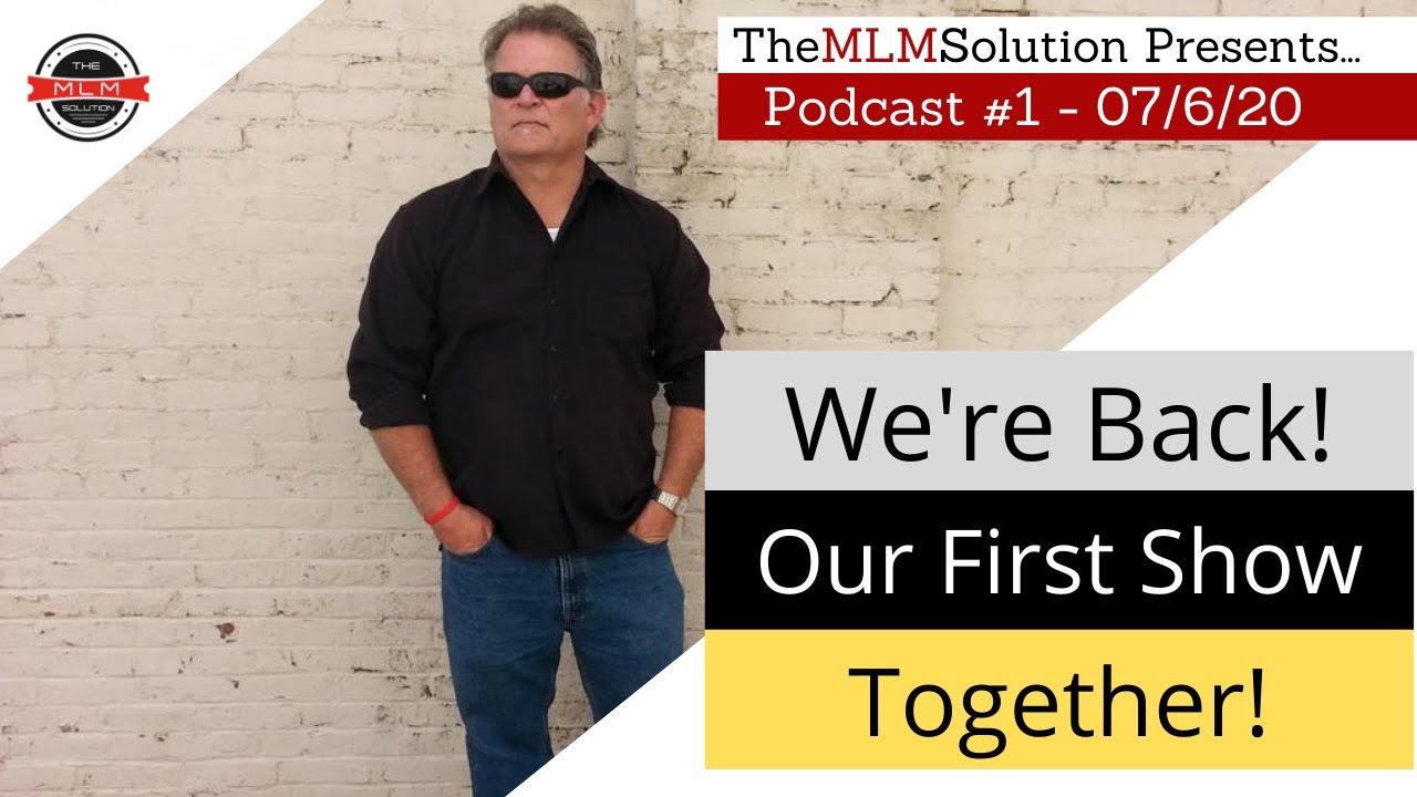 Podcast #1: We're BACK! Our First Show Together! - The NEW MLMSolution Daily Podcast Show