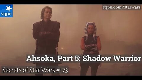 Ahsoka, Part 5: Shadow Warrior - The Secrets of Star Wars