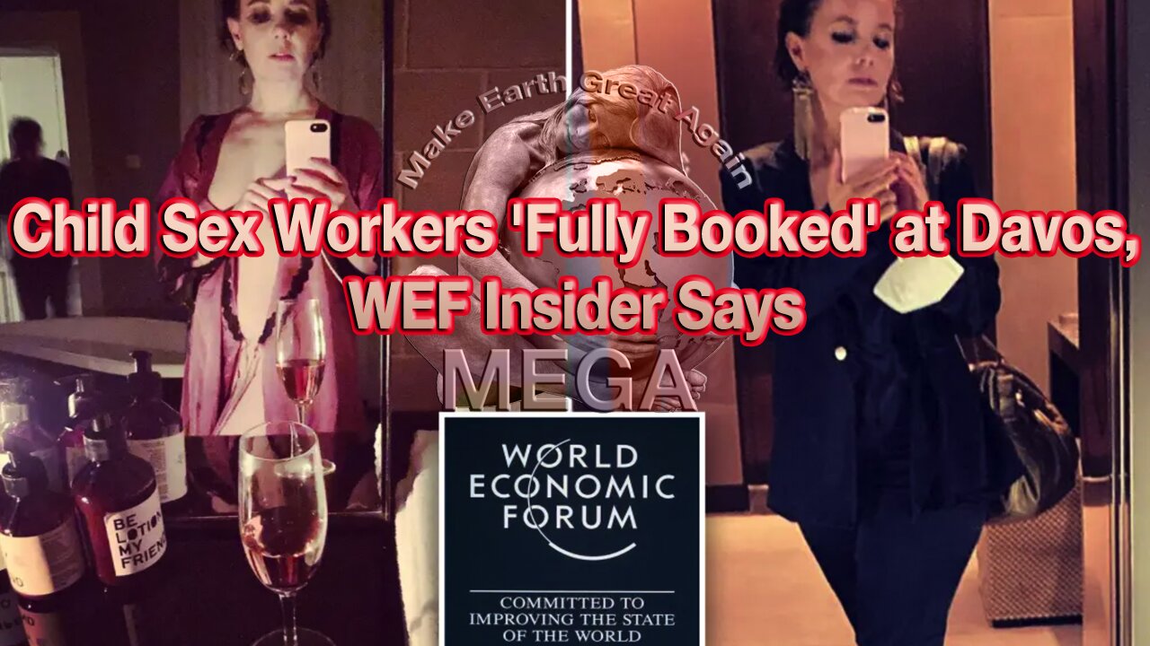 Child Sex Workers 'Fully Booked' at Davos, WEF Insider Says