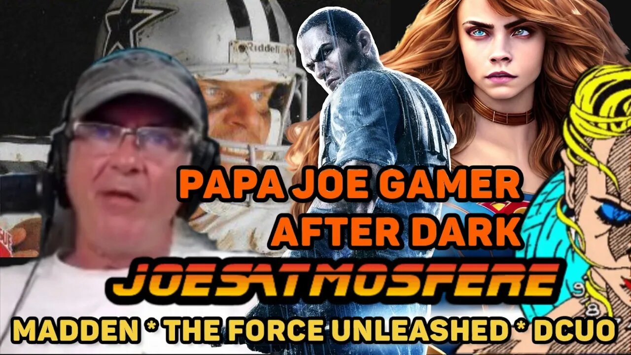 Papa Joe Gamer After Dark, DCUO, Madden 20 and 22!