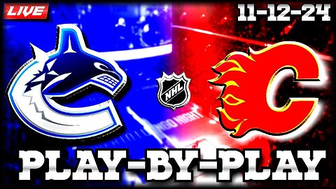 Vancouver Canucks vs Calgary Flames Live: NHL Play By Play and Watch Party!