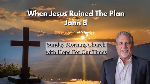 When Jesus Ruined The Plan | John 8