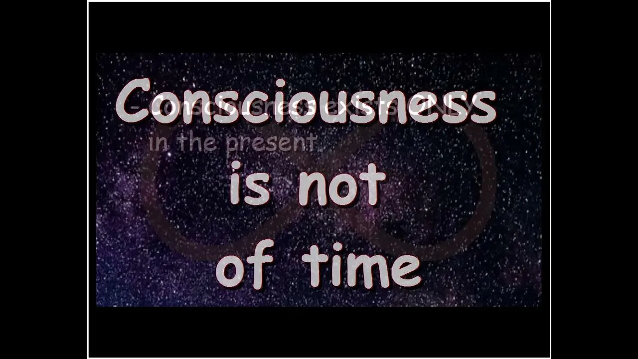 Consciousness is not of time