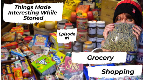 Things Made Interesting While Stoned - Episode 1 - Grocery Shopping