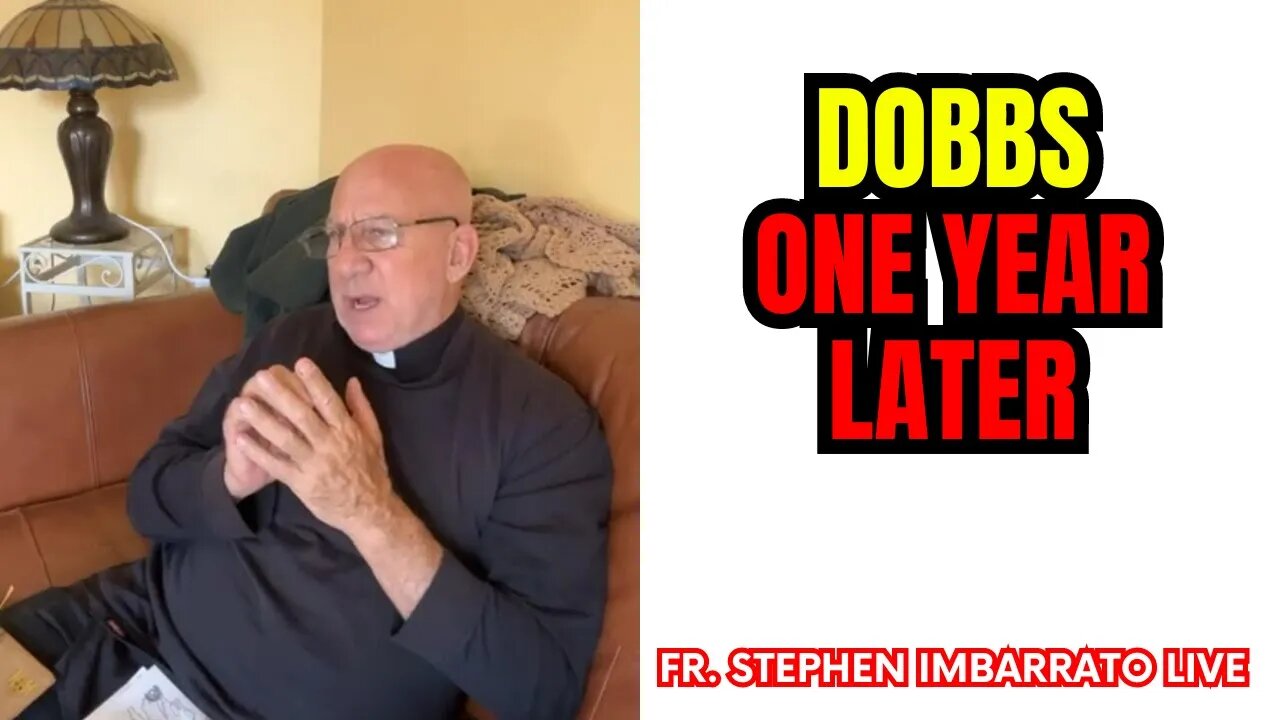 Dobbs…one year later! What do you think? - Fr. Imbarrato Live - June 24th, 2023