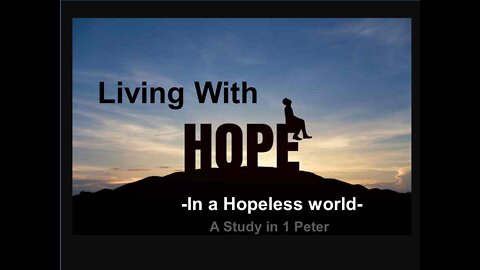 Living With Hope in a Hopeless Word -part 6