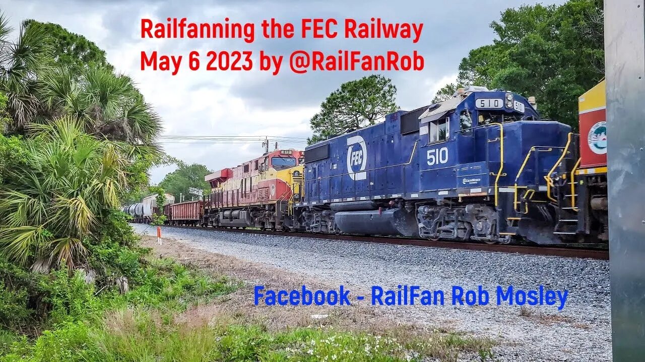 Railfanning The Florida East Coast Railway May 6 2023 #railfanrob #rrmrailvideos #fec #trainspotting