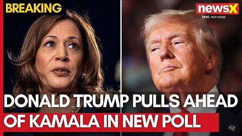 US President Election 2024 | Donald Trump Pulls Ahead Of Kamala Harris In New Poll | NewsX