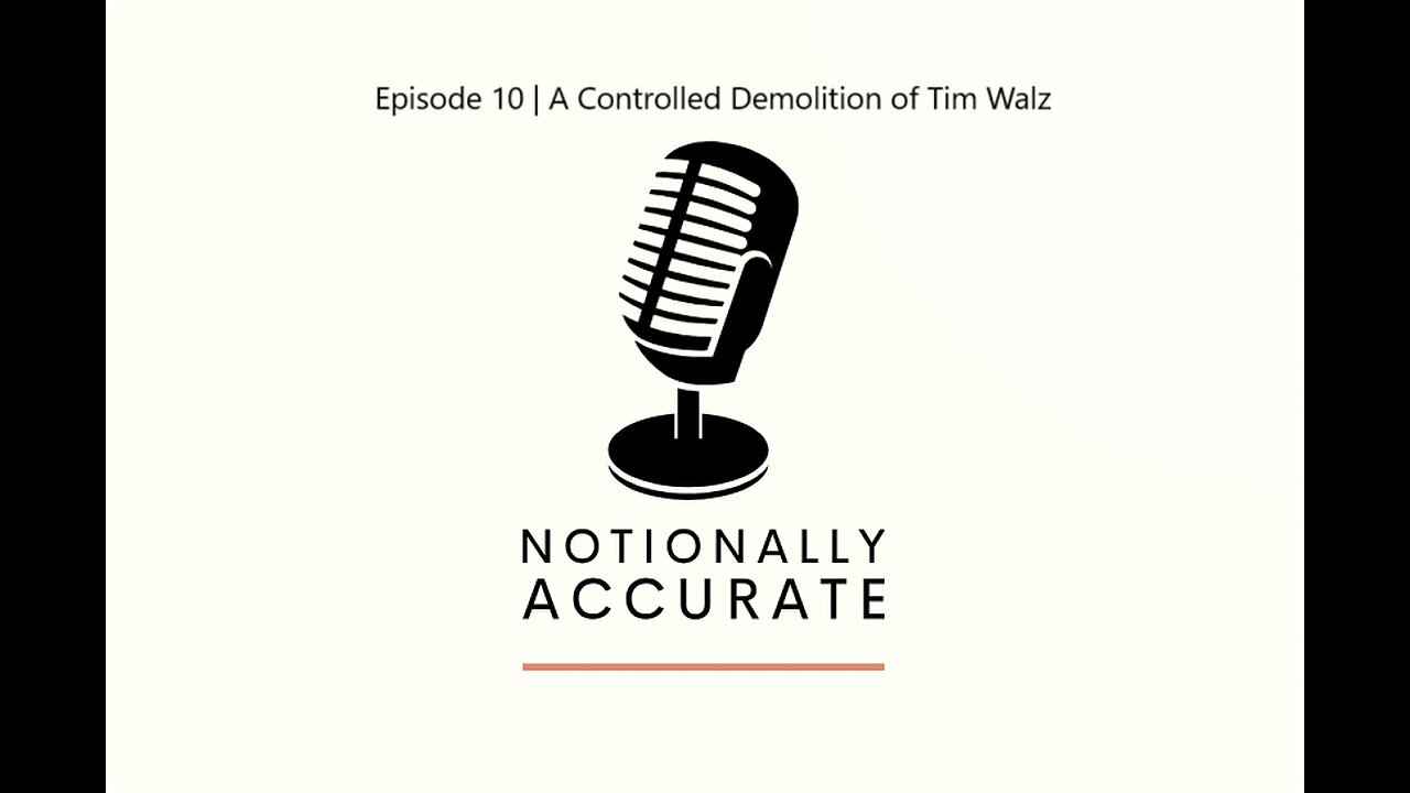 Notionally Accurate | Episode 10 | A Controlled Demolition of Tim Walz